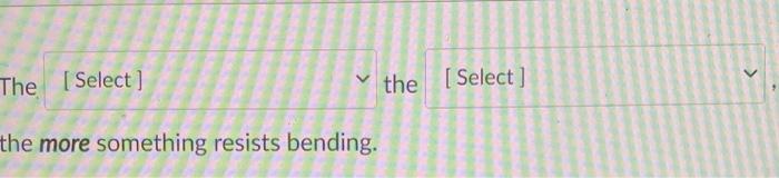 Solved The [Select] the [Select] the more something resists | Chegg.com