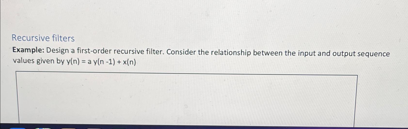 Solved Recursive filtersExample: Design a first-order | Chegg.com