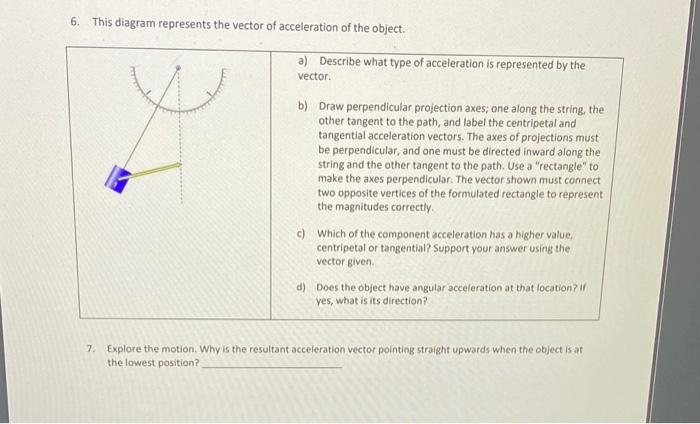 6. This diagram represents the vector of acceleration of the object.
a) Describe what type of acceleration is represented by 