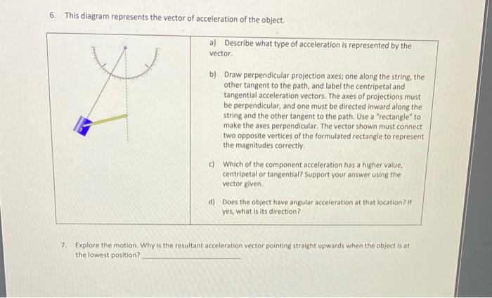 6. This diagram represents the vector of acceleration of the object.
a) Describe what type of acceleration is represented by 