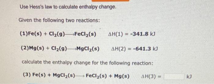 Solved Use Hess's law to calculate enthalpy change. Given | Chegg.com