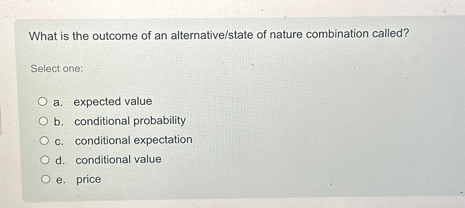Solved What is the outcome of an alternative/state of nature | Chegg.com