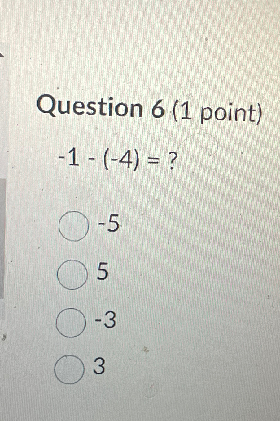 Solved Question 6 (1 ﻿point)-1-(-4)= ? ﻿-55-33 | Chegg.com