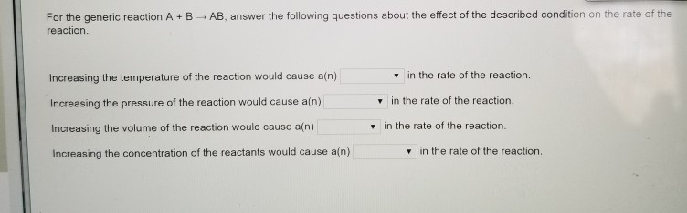 Solved For the generic reaction A + B - AB, answer the | Chegg.com