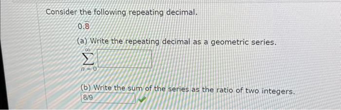 Solved Consider the following repeating decimal. 0.8 (a) | Chegg.com