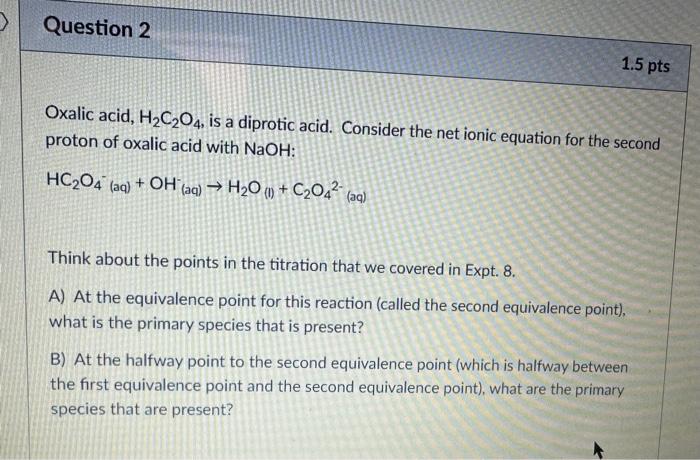 Solved 1 Oxalic Acid H2c2o4 Is A Diprotic Acid A At The 5988