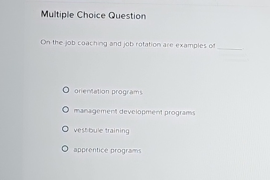 Solved Multiple Choice QuestionOn-the-job coaching and job | Chegg.com