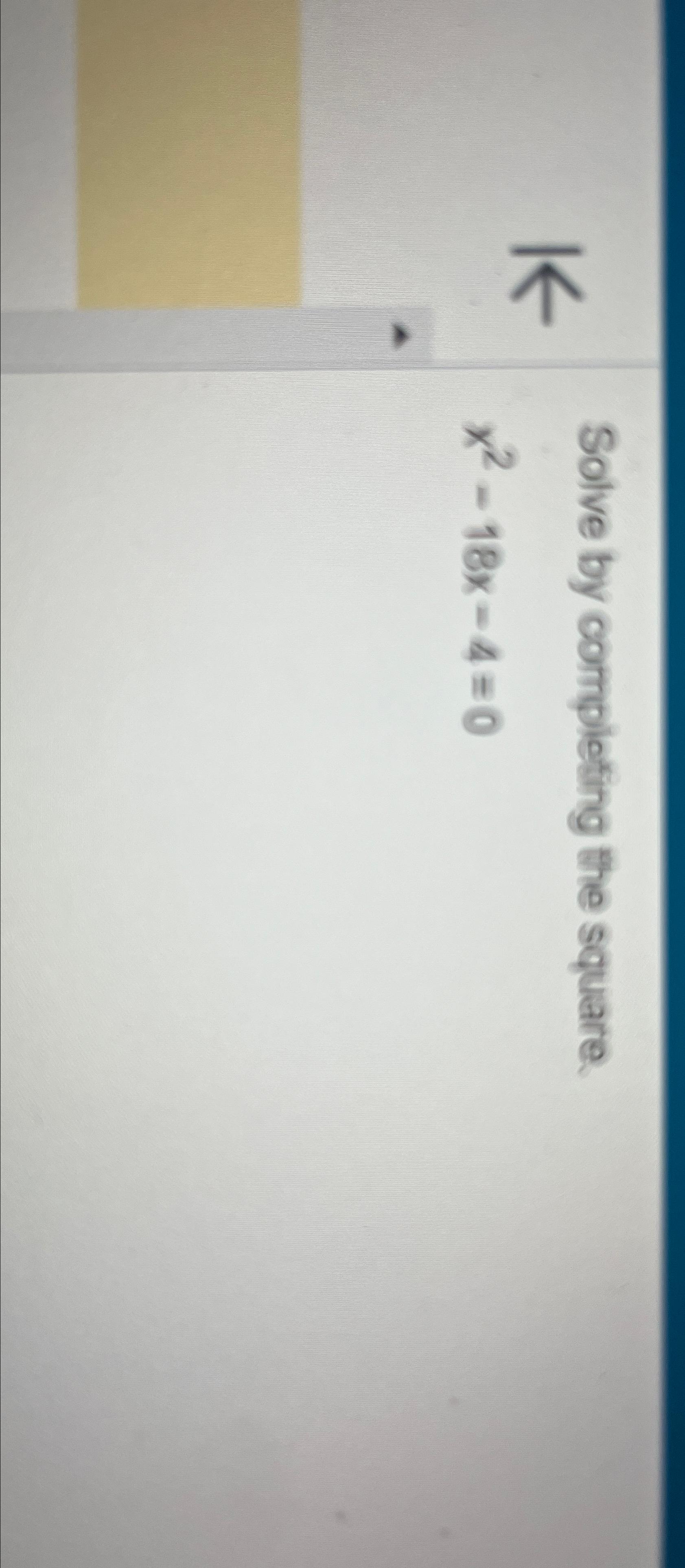 solved-solve-by-completing-the-square-x2-18x-4-0-chegg