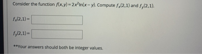 Solved Consider the function f(x,y)=2x?In(x - y). Compute | Chegg.com