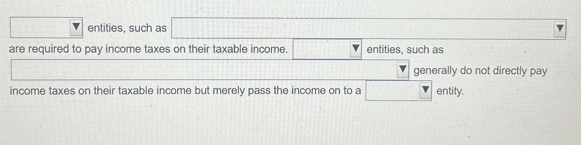Solved Entities, Such As Are Required To Pay Income Taxes | Chegg.com