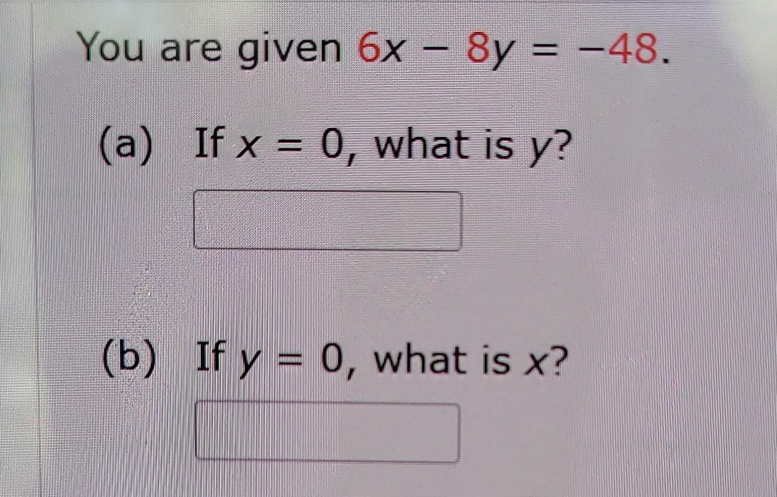 solved-you-are-given-6x-8y-48-a-if-x-0-what-is-y-b-chegg