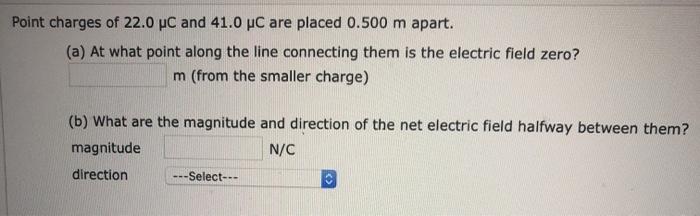 Solved Point charges of 22.0 pc and 41.0 C are placed 0.500 | Chegg.com