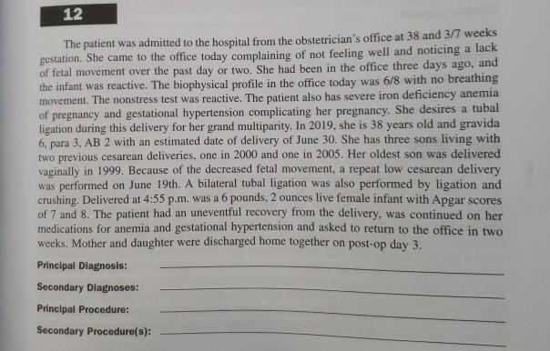 12 The patient was admitted to the hospital from the obstetricians office at 38 and 3/7 weeks gestation. She came to the off