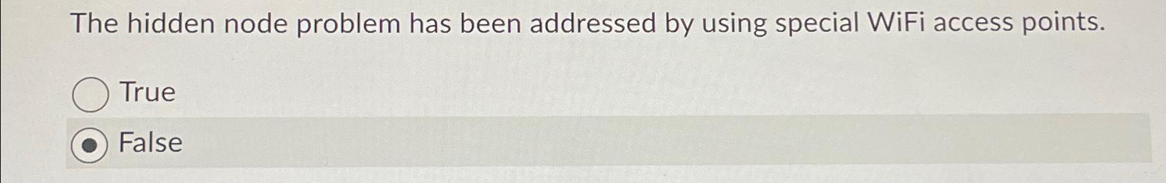 Solved The hidden node problem has been addressed by using | Chegg.com