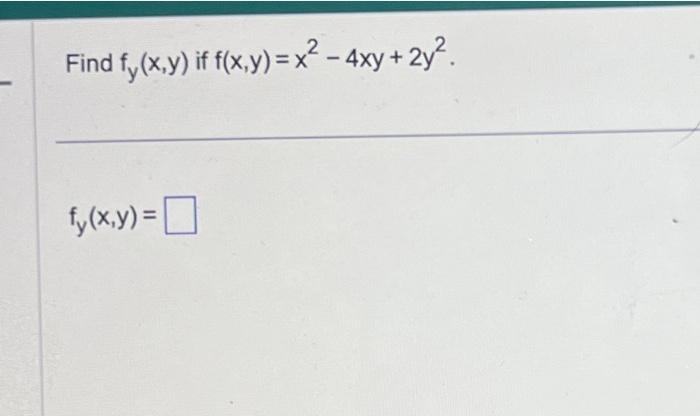 Solved Find Fy X Y If F X Y X2−4xy 2y2 Fy X Y