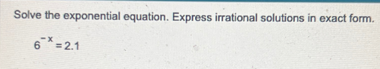 Solved Solve the exponential equation. Express irrational | Chegg.com