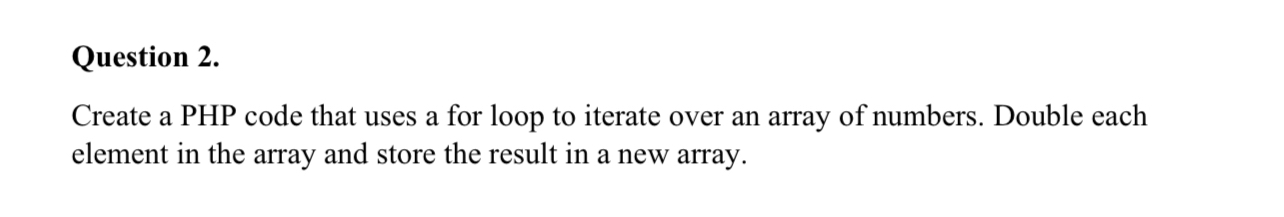 Solved Question 2.Create a PHP code that uses a for loop to | Chegg.com