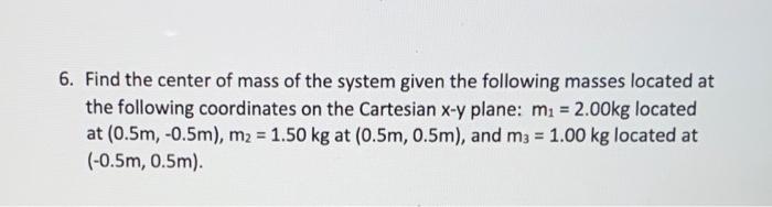 Solved 6. Find the center of mass of the system given the | Chegg.com