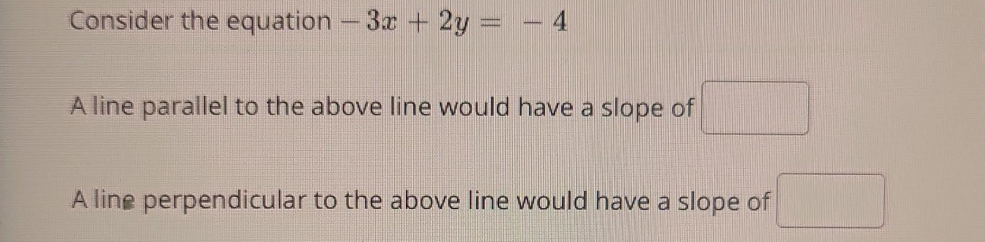 Solved Consider The Equation 3x 2y 4 A Line Parallel To Chegg Com   Image 