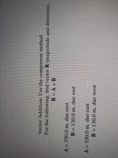 Solved Vector Addition: Use the component method For the | Chegg.com