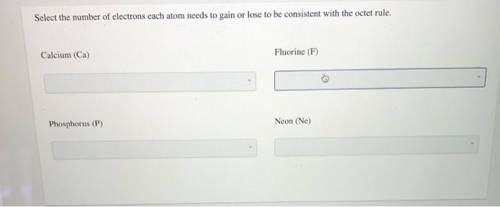 solved-select-the-number-of-electrons-each-atom-needs-to-chegg