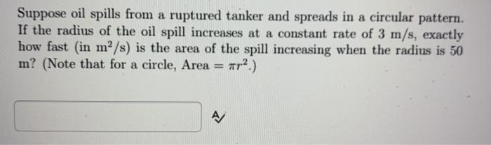 Solved Suppose Oil Spills From A Ruptured Tanker And Spreads 8829