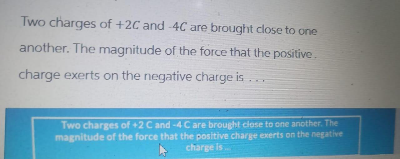 Solved Two charges of +2C and -4C are brought close to one | Chegg.com