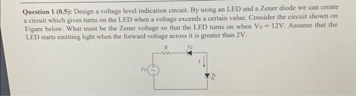 Solved Question 1 (0.5): Design a voltage level indication Circuit Diagram