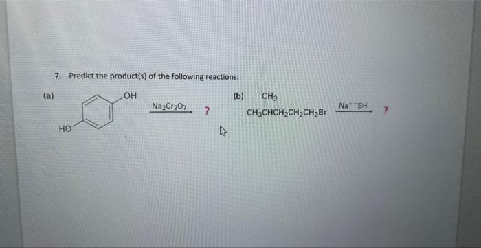 Solved 7 Predict The Products Of The Following Reactions 1539