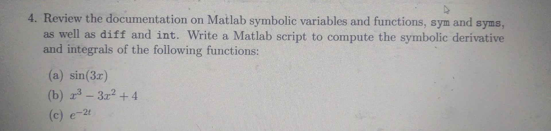 Solved 4. Review the documentation on Matlab symbolic | Chegg.com