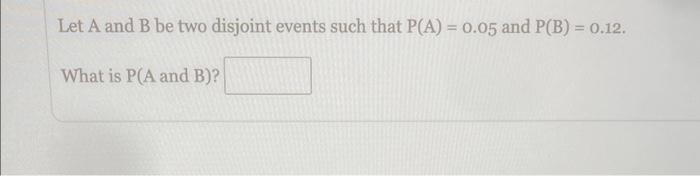 Solved Let A And B Be Two Disjoint Events Such That | Chegg.com