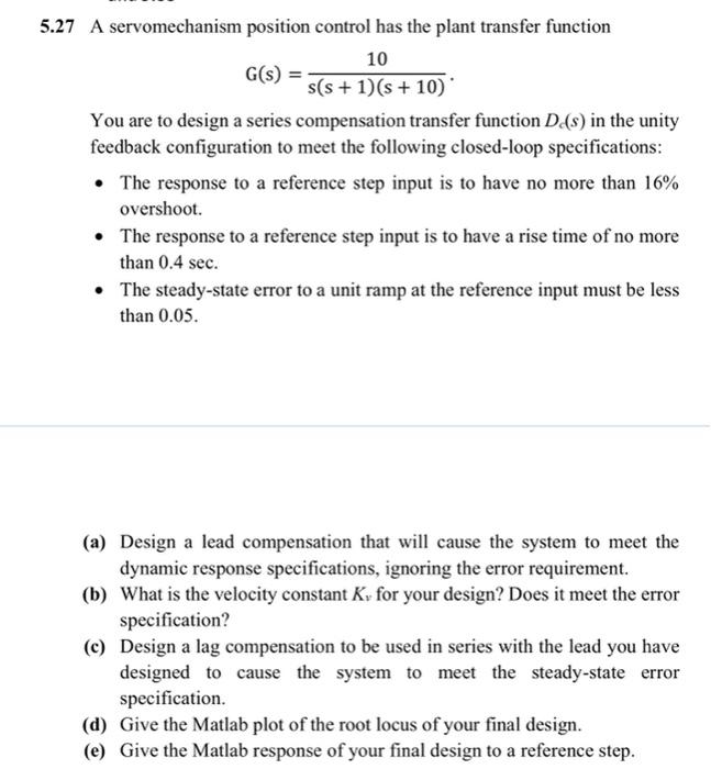 Solved 5.27 A servomechanism position control has the plant | Chegg.com
