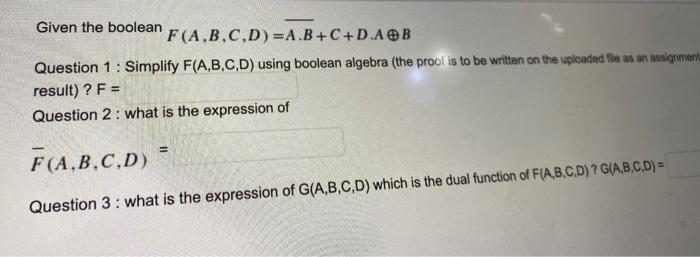 Solved Given the boolean F(A,B,C,D)=A.B+C+D.AB Question 1 : | Chegg.com