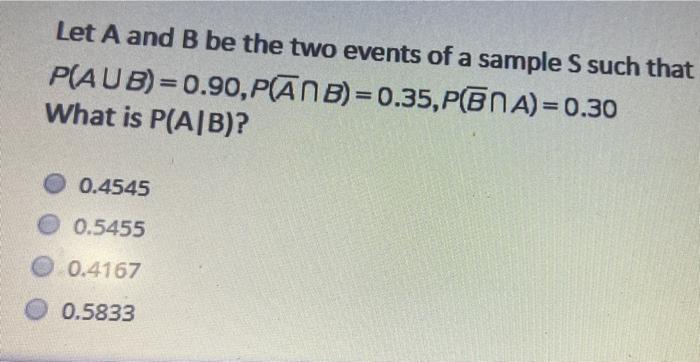 Solved Let A and B be the two events of a sample S such that | Chegg.com