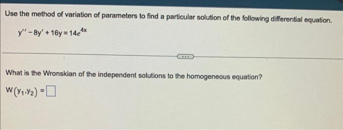 Solved Use the method of variation of parameters to find a | Chegg.com