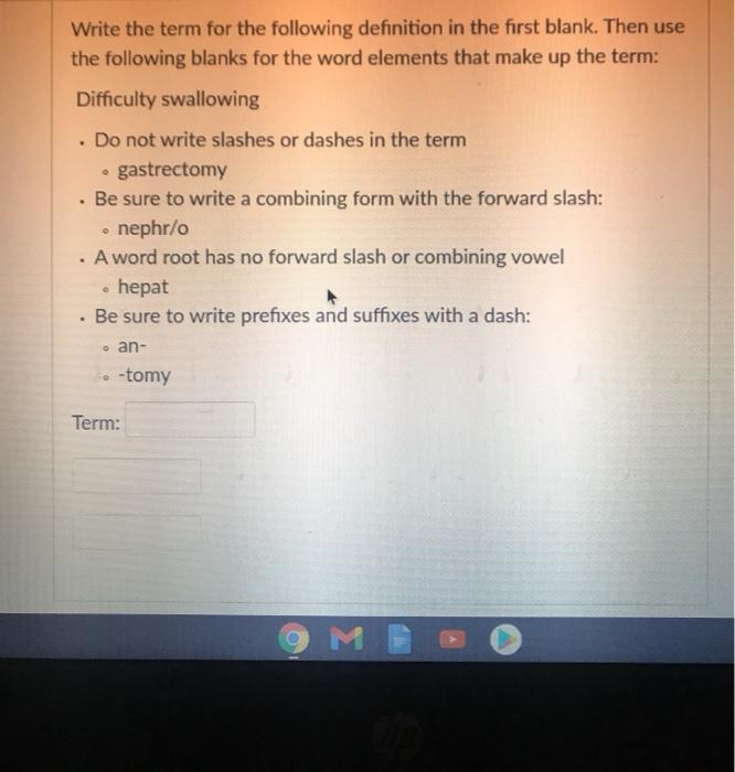 Write the term for the following definition in the first blank. Then use the following blanks for the word elements that make