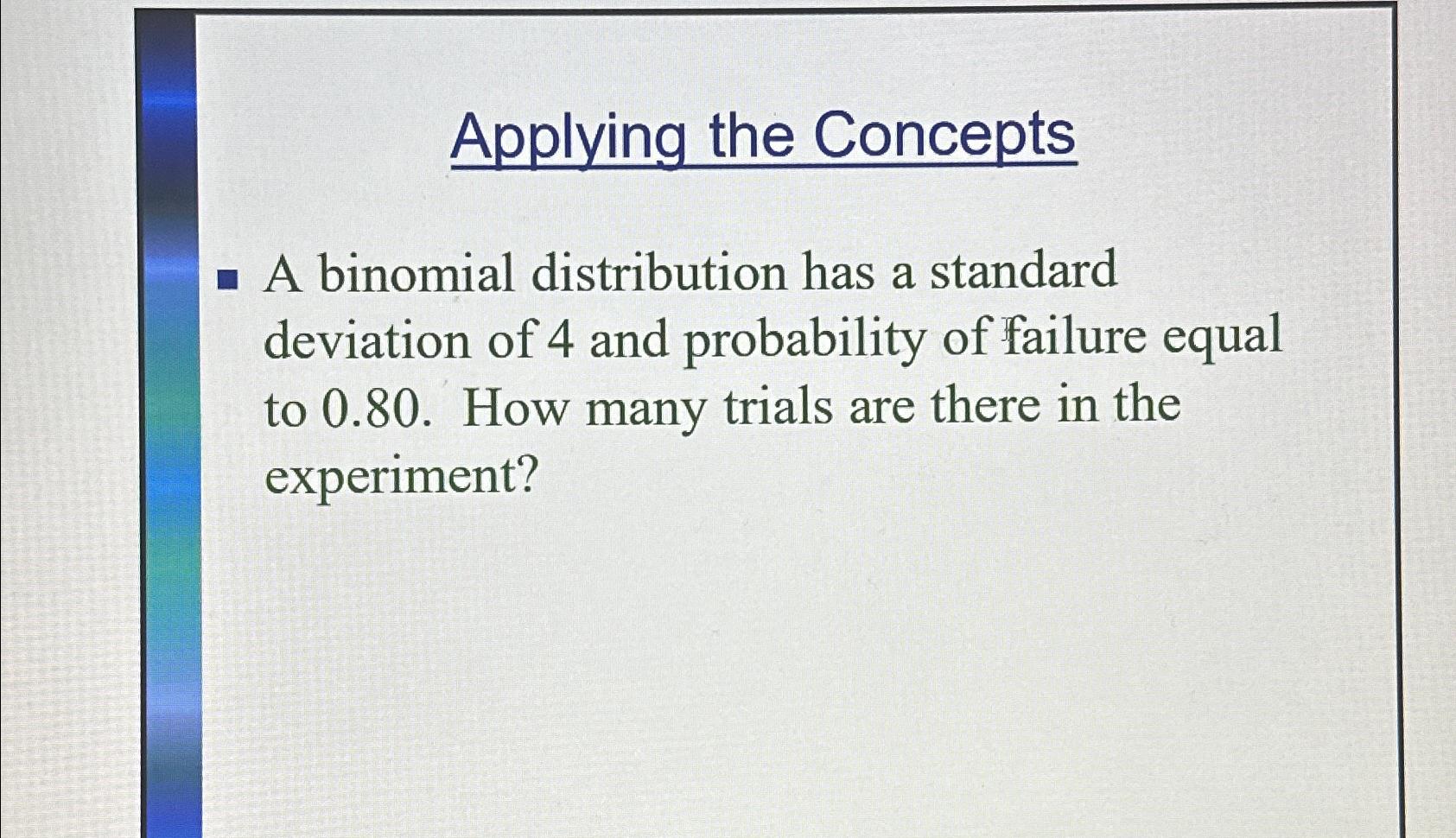 Solved Applying the ConceptsA binomial distribution has a | Chegg.com