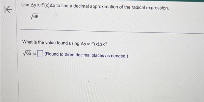 Solved Use Δy≈f′(x)Δx to find a decimal approximation of the | Chegg.com