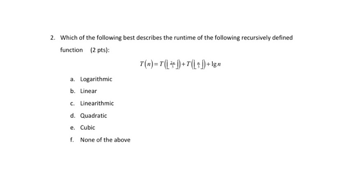 Solved 2. Which of the following best describes the runtime | Chegg.com