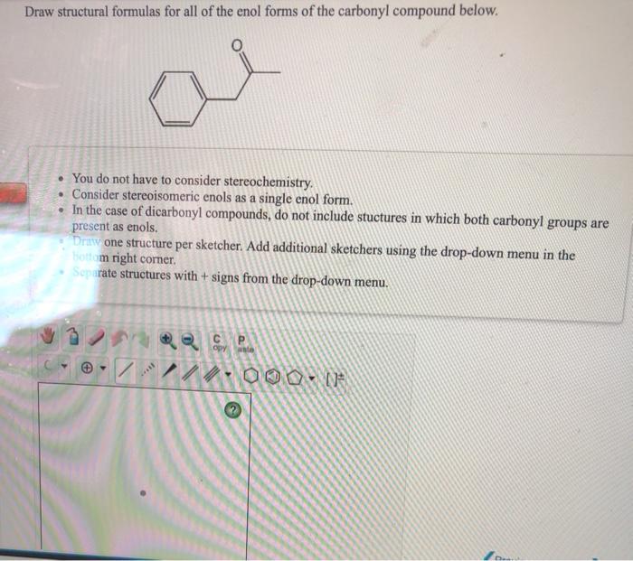 Solved Draw structural formulas for all of the enol forms of
