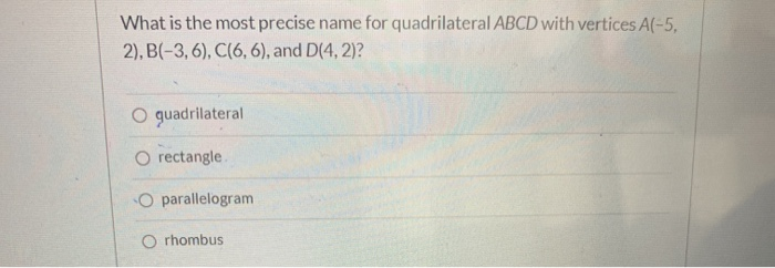 Solved What Is The Most Precise Name For Quadrilateral ABCD | Chegg.com