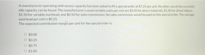 Solved A manufacturer operating with excess capacity has | Chegg.com