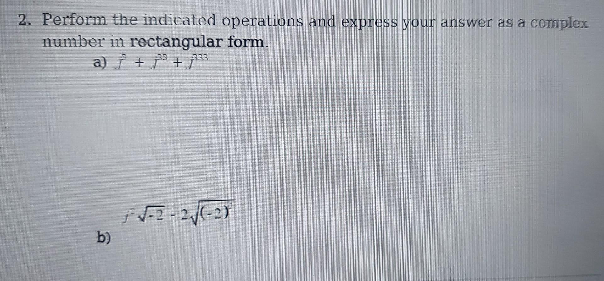 Solved 2. Perform the indicated operations and express your | Chegg.com