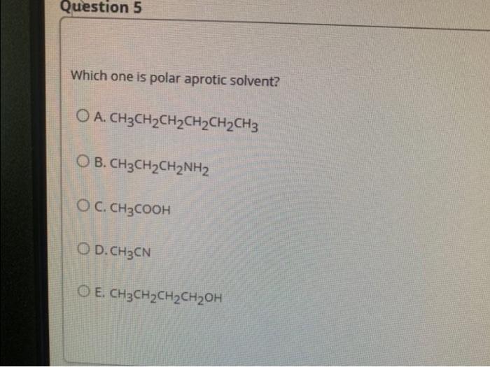 Solved Question 5 Which One Is Polar Aprotic Solvent O A 6818