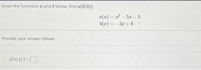 Solved Given The Functions A And B Below, Find A(b(4)). | Chegg.com