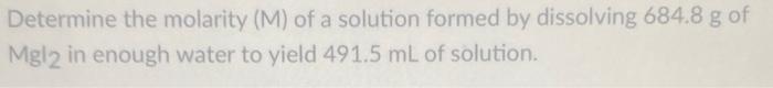 Solved Determine the molarity (M) of a solution formed by | Chegg.com