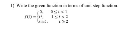 Solved 1) Write the given function in terms of unit step | Chegg.com