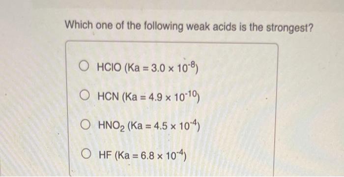 Solved Which One Of The Following Weak Acids Is The | Chegg.com