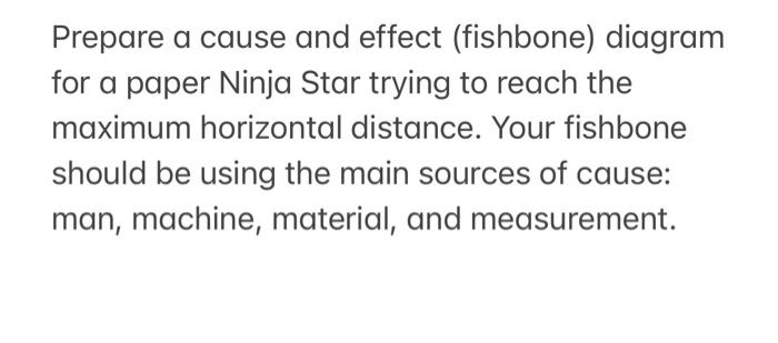 Solved Prepare a cause and effect (fishbone) diagram for a | Chegg.com
