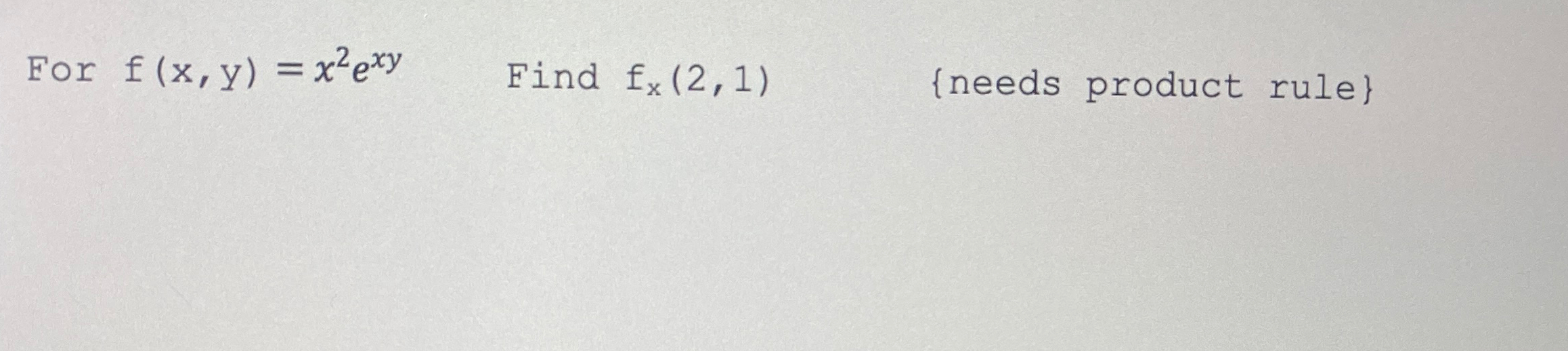 Solved For F X Y X Exy Find Fx Needs Product Chegg Com